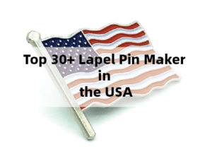 Top 30+ Lapel Pin Maker in the USA
